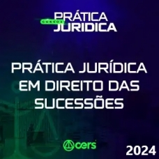 Prática em Direito das Sucessões (CERS 2024)  Prática Advocacia